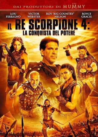 Il Re Scorpione 4 - La Conquista del Potere - movies